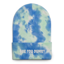Load image into Gallery viewer, Are You Dumb? Tie-dye beanie